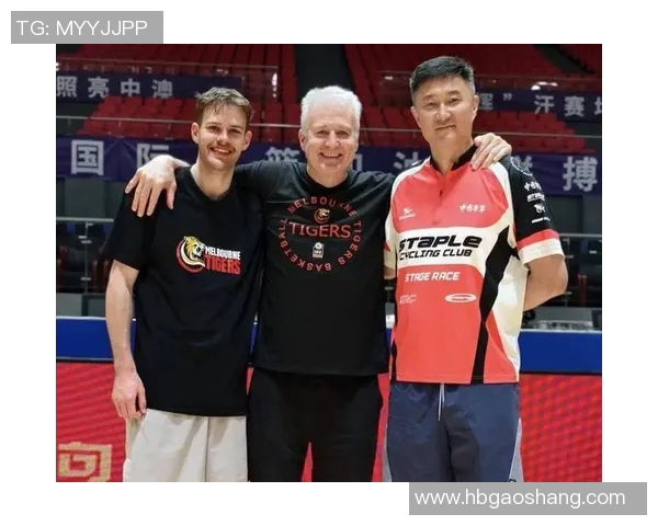 中国男篮迎战墨尔本联队展现实力与风采的精彩对决